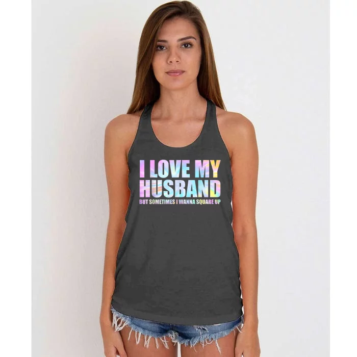 I Love My Husband But Sometimes I Wanna Square Up Women's Knotted Racerback Tank