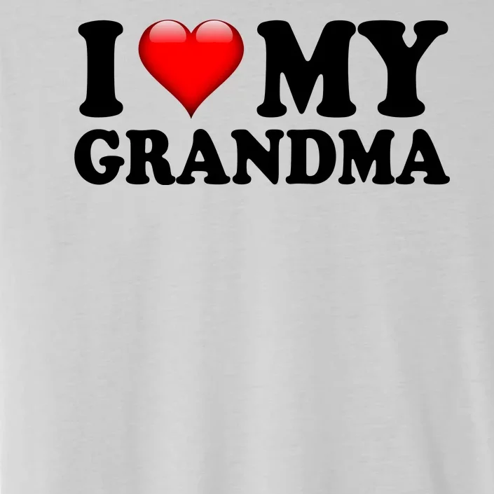 I Love My Grandma ChromaSoft Performance T-Shirt