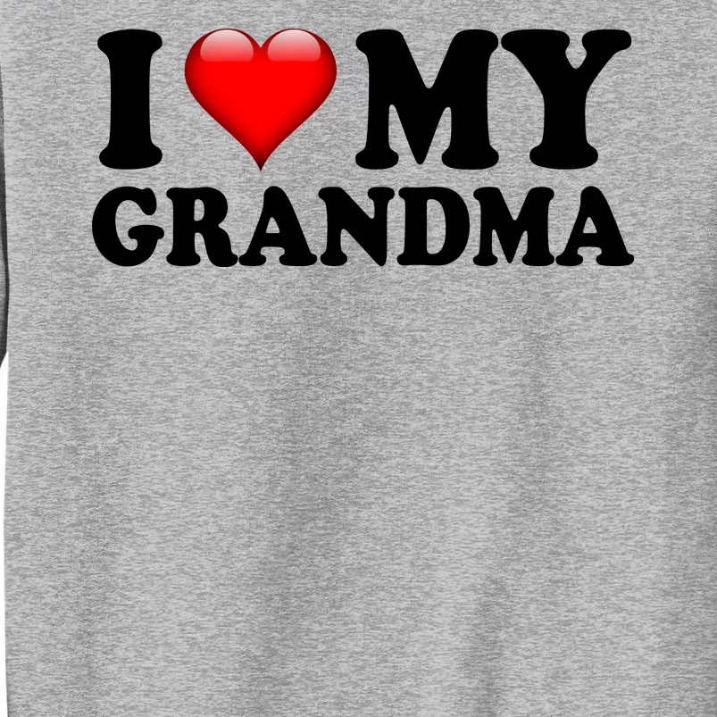 I Love My Grandma Tall Sweatshirt