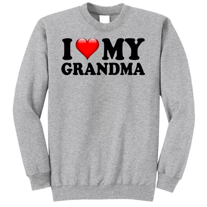 I Love My Grandma Tall Sweatshirt