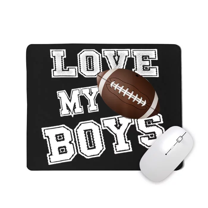 I Love My Boy Football For MomsCute Football Mom Mousepad