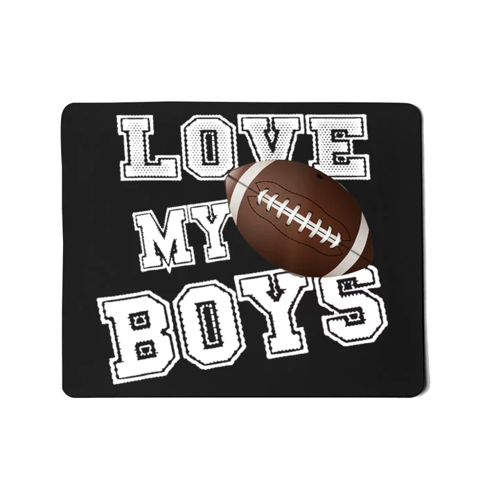 I Love My Boy Football For MomsCute Football Mom Mousepad