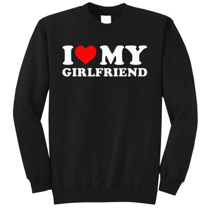 I Love My Girlfriend I Heart My Girlfriend GF Sweatshirt