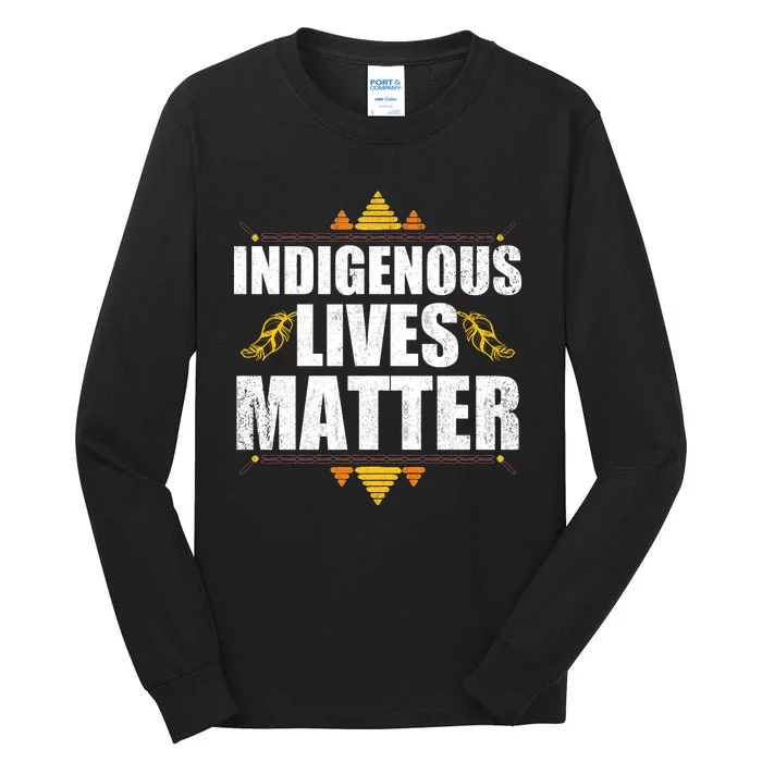 Indigenous Lives Matter Native American Indigenous Peoples Day Tall Long Sleeve T-Shirt