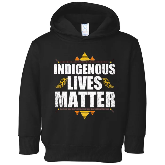 Indigenous Lives Matter Native American Indigenous Peoples Day Toddler Hoodie