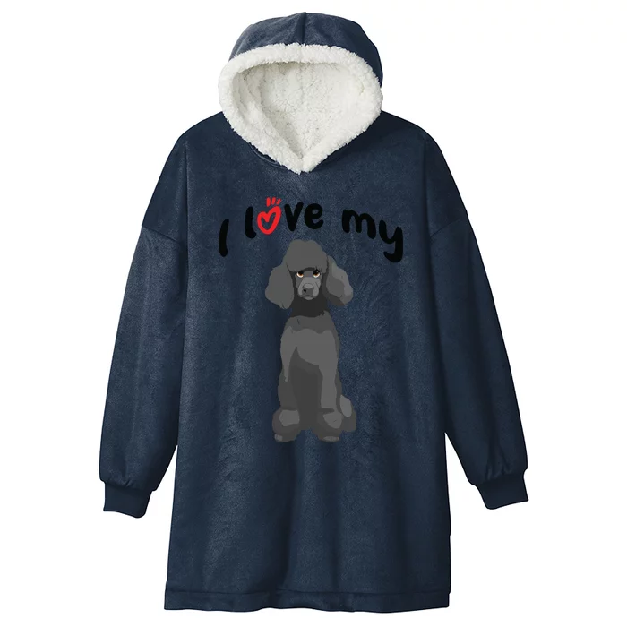 I Love My Black Standard Poodle Dog Hooded Wearable Blanket