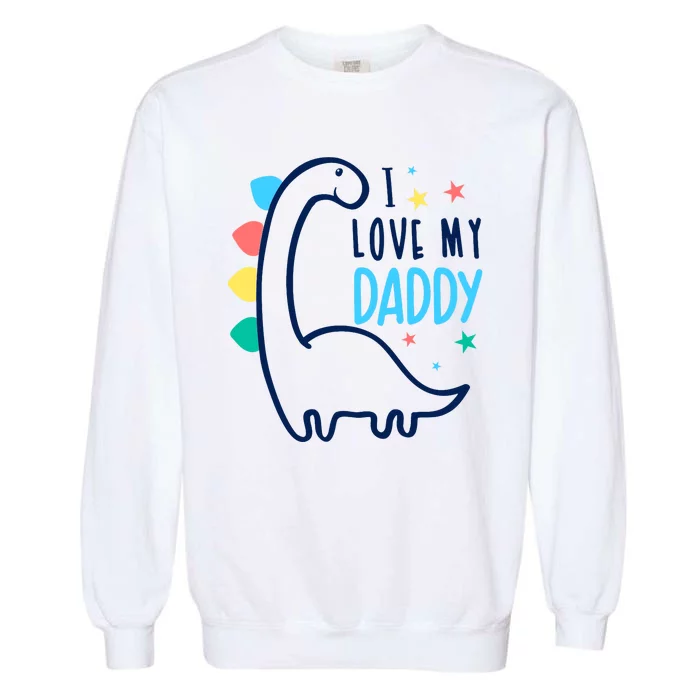 I Love My Daddy Dinosaur Garment-Dyed Sweatshirt