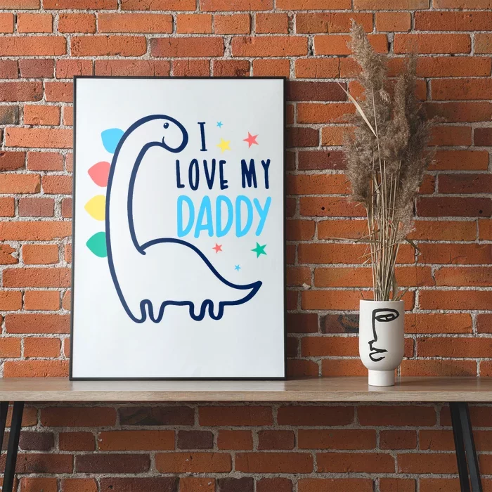 I Love My Daddy Dinosaur Poster