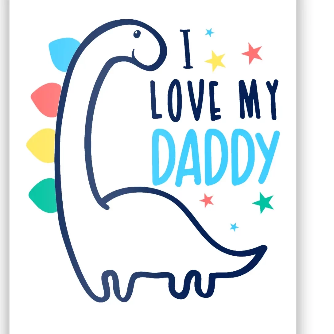 I Love My Daddy Dinosaur Poster