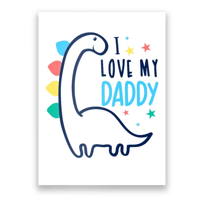 I Love My Daddy Dinosaur Poster