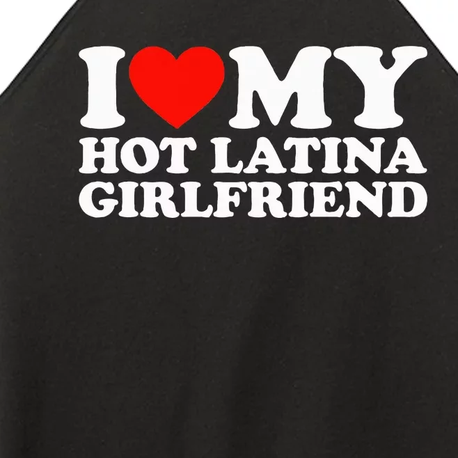 I Love My Hot Girlfriend I Love My Hot Latina Girlfriend Women’s Perfect Tri Rocker Tank