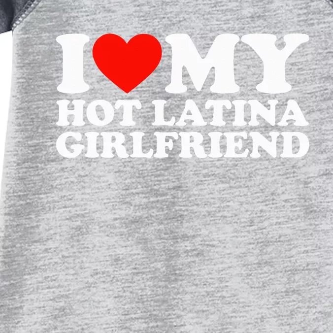 I Love My Hot Girlfriend I Love My Hot Latina Girlfriend Infant Baby Jersey Bodysuit