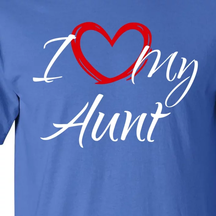 I Love My Aunt I Heart My Aunt Gift Tall T-Shirt