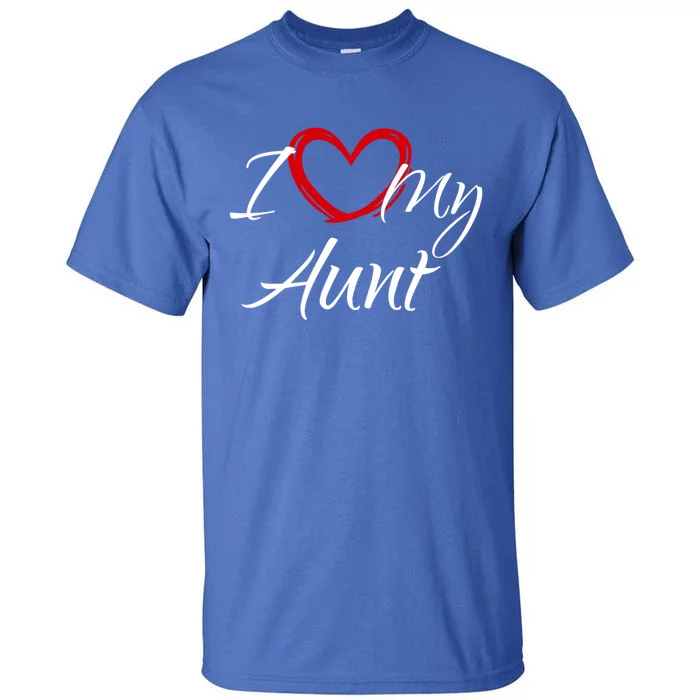 I Love My Aunt I Heart My Aunt Gift Tall T-Shirt