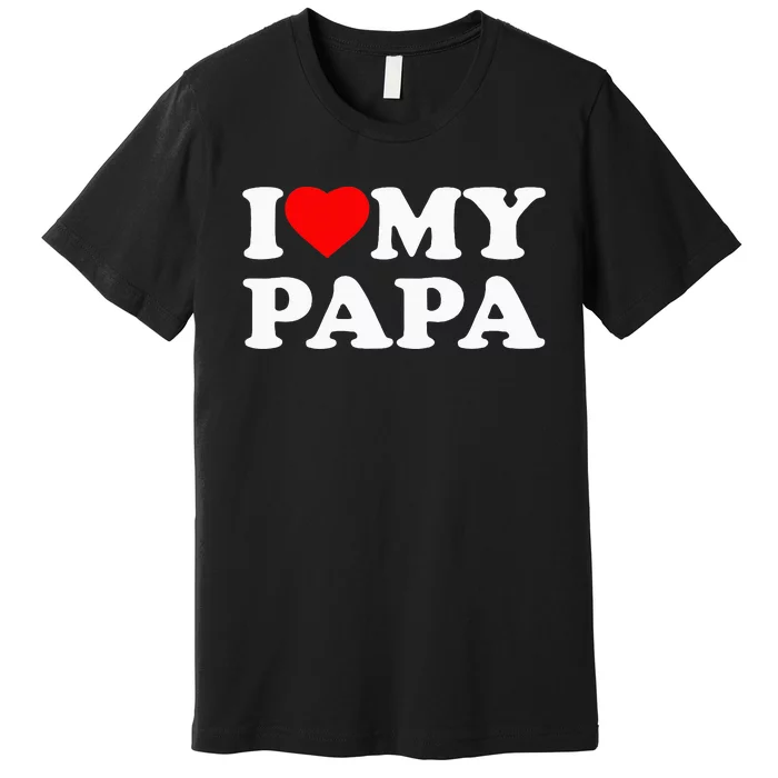 I Love My Papa Heart Premium T-Shirt