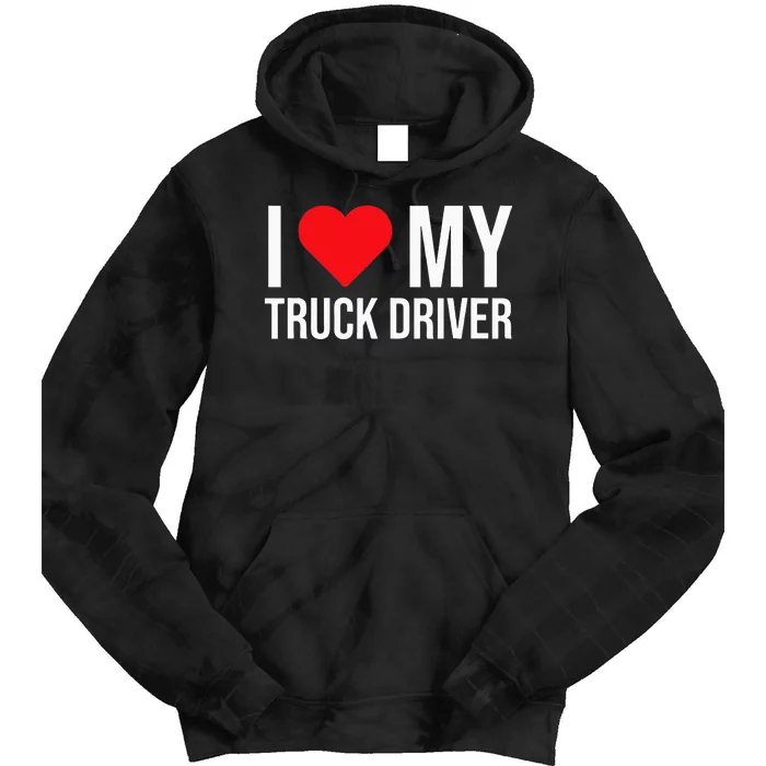 I Love My Truck Driver Cute Mom Girlfriend Wife Tie Dye Hoodie