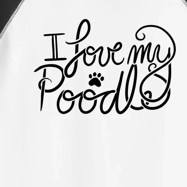 I Love My Poodle Fun Poodle Gift Toddler Fine Jersey T-Shirt