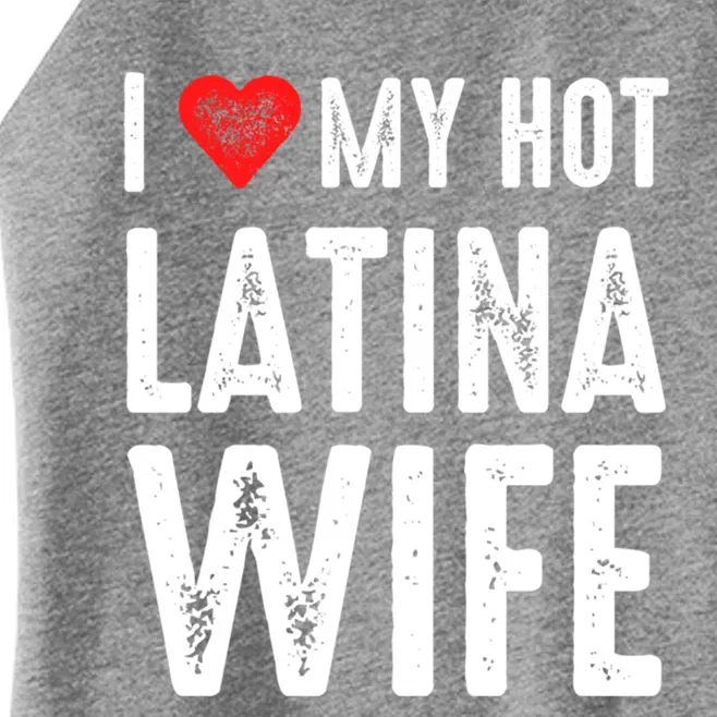 I Love My Hot Latina Wife Gift Women’s Perfect Tri Rocker Tank