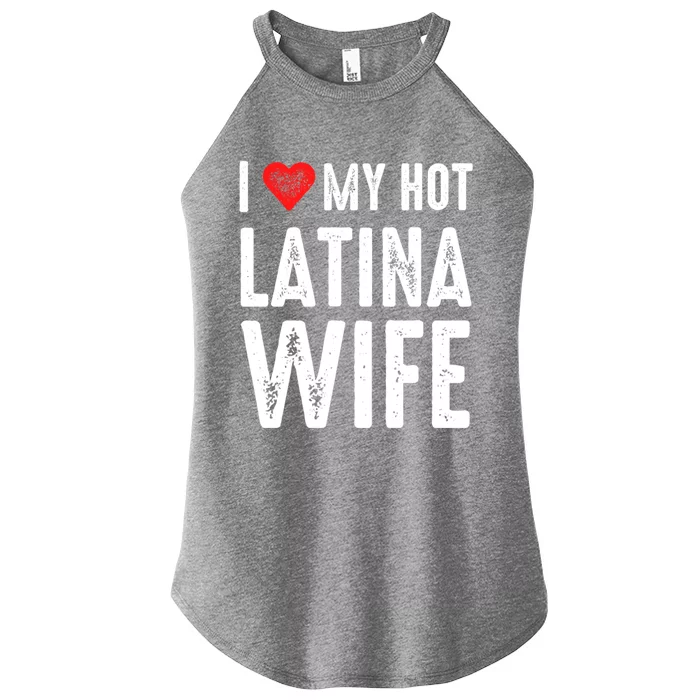 I Love My Hot Latina Wife Gift Women’s Perfect Tri Rocker Tank