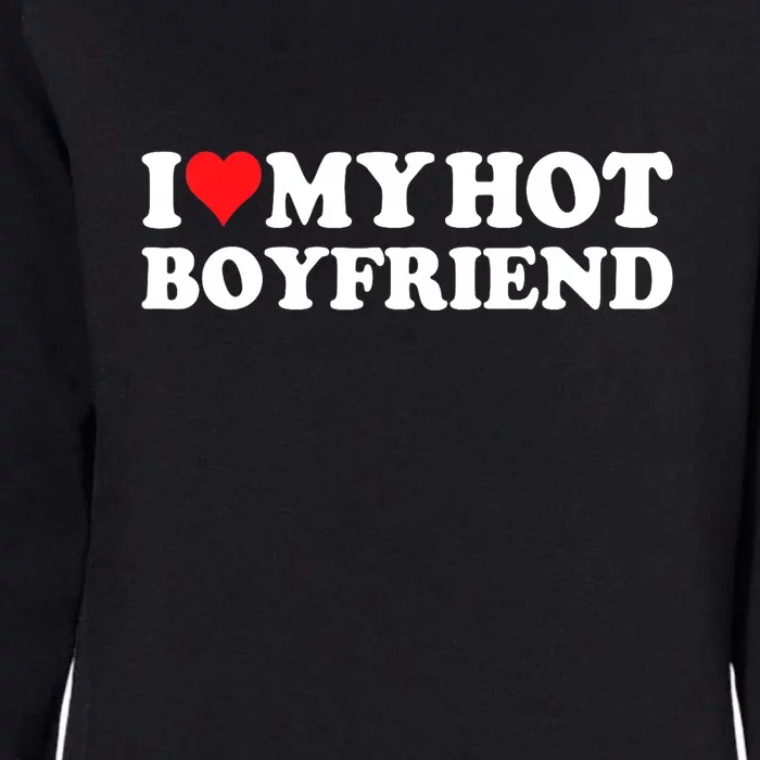 I Love My Hot Boyfriend Gift Womens California Wash Sweatshirt