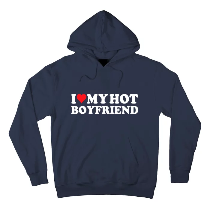 I Love My Hot Boyfriend Gift Hoodie