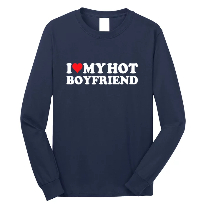 I Love My Hot Boyfriend Gift Long Sleeve Shirt