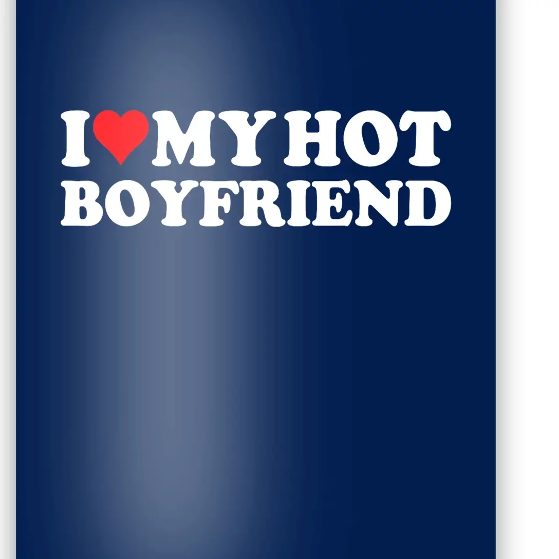 I Love My Hot Boyfriend Gift Poster