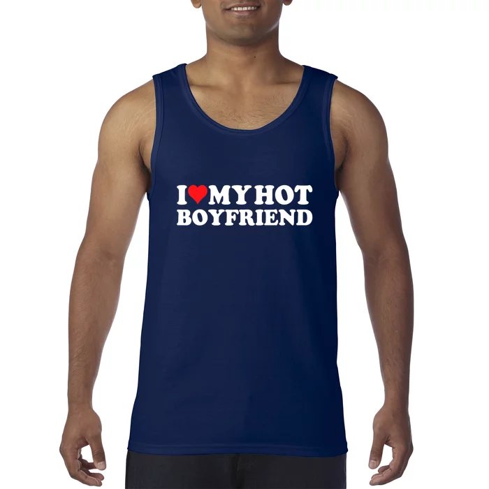 I Love My Hot Boyfriend Gift Tank Top