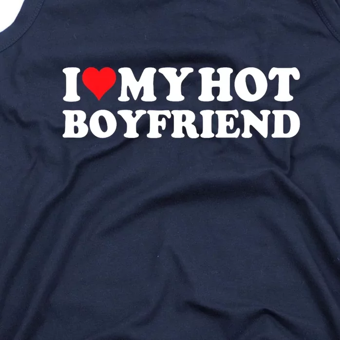 I Love My Hot Boyfriend Gift Tank Top