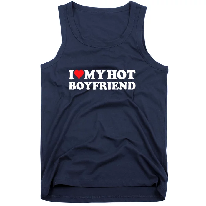 I Love My Hot Boyfriend Gift Tank Top