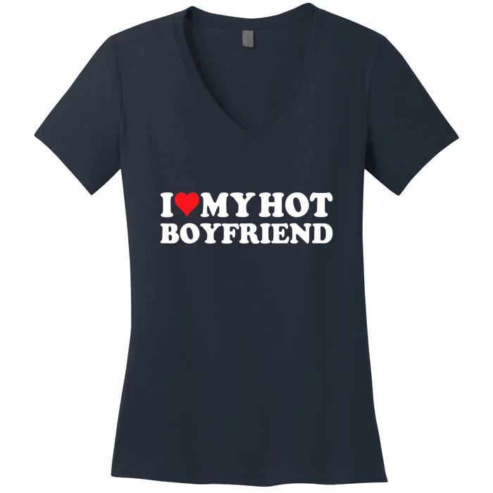 I Love My Hot Boyfriend Gift Women's V-Neck T-Shirt