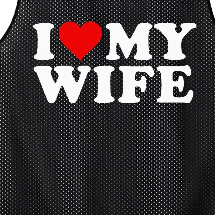 I Love My Wife Marriage Anniversary Married I Heart My Wife Mesh Reversible Basketball Jersey Tank