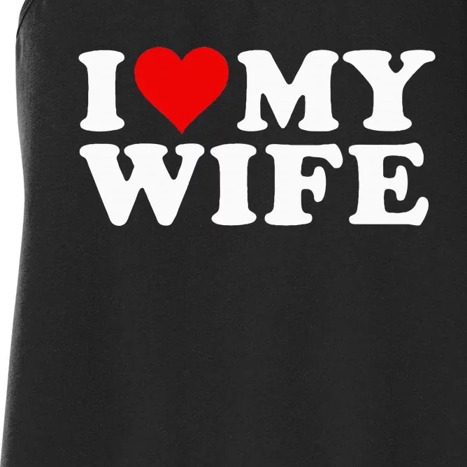 I Love My Wife Marriage Anniversary Married I Heart My Wife Women's Racerback Tank