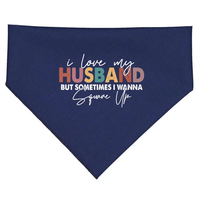 I Love My Husband But Sometimes I Wanna Square Up USA-Made Doggie Bandana