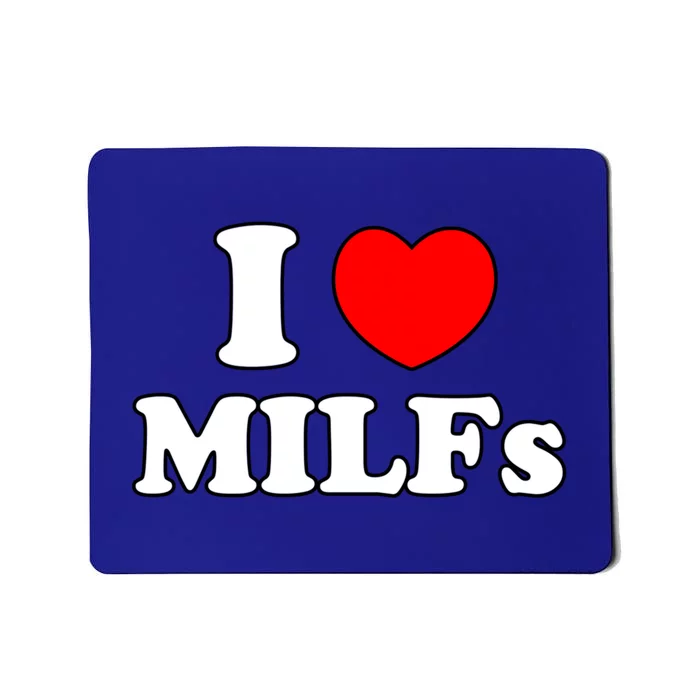 I Love Milfs Milf Milf's Hot Mom Hunter Lover Gift Meaningful Gift Mousepad