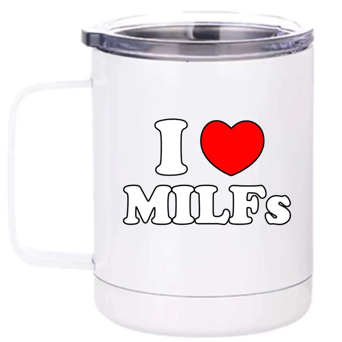 I Love Milfs Milf Milf's Hot Mom Hunter Lover Gift Meaningful Gift Front & Back 12oz Stainless Steel Tumbler Cup