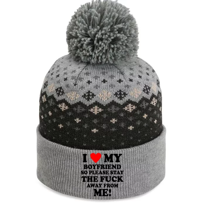 I Love My Boyfriend So Please Stay The F Away From Me Funny The Baniff Cuffed Pom Beanie