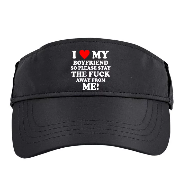 I Love My Boyfriend So Please Stay The F Away From Me Funny Adult Drive Performance Visor