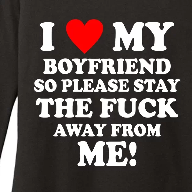 I Love My Boyfriend So Please Stay The F Away From Me Funny Womens CVC Long Sleeve Shirt