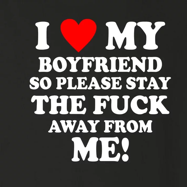 I Love My Boyfriend So Please Stay The F Away From Me Funny Toddler Long Sleeve Shirt