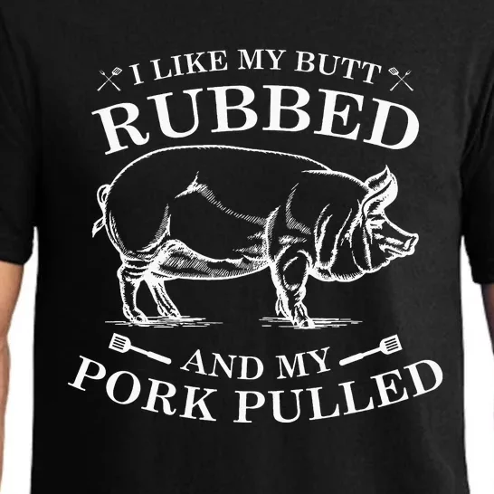 I Like My Butt Rubbed And My Pork Pulled Pajama Set