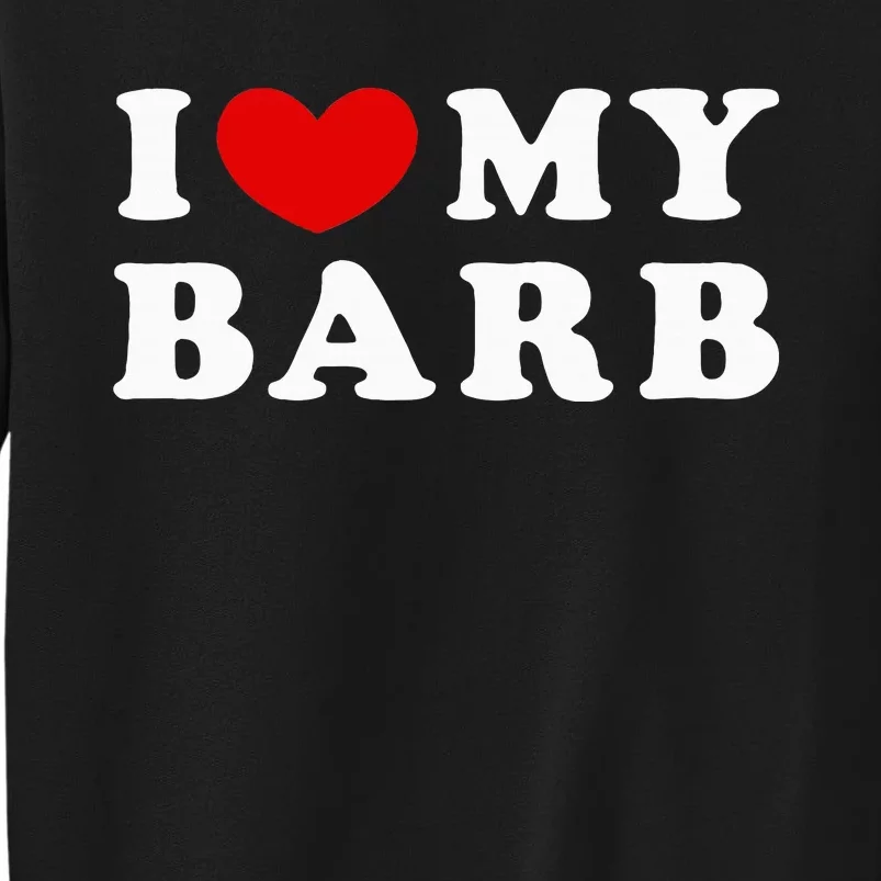 I Love My Barb Tall Sweatshirt