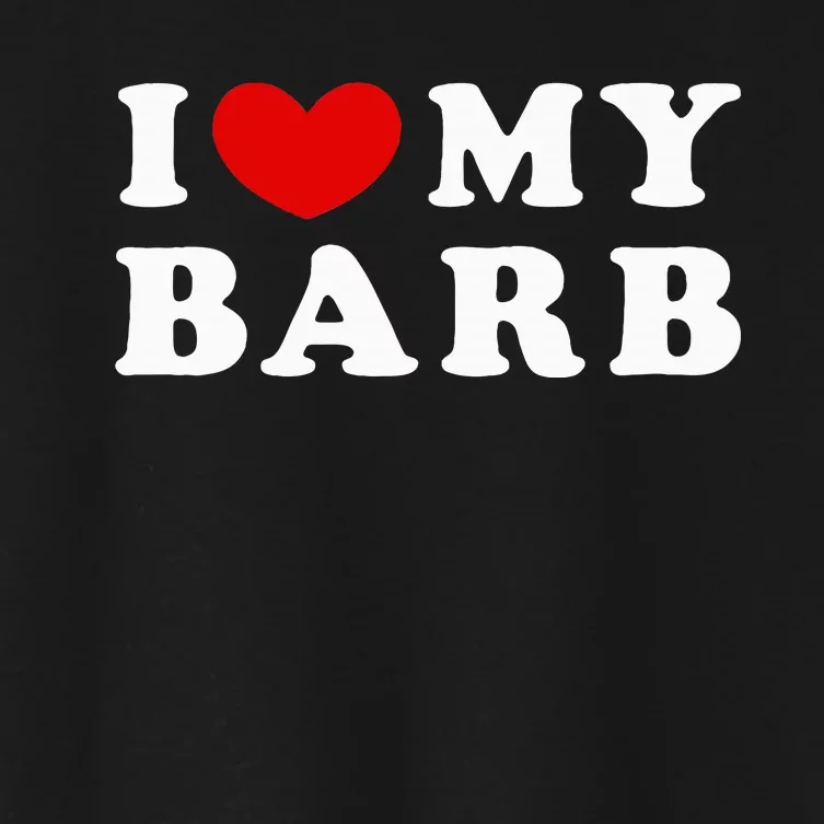 I Love My Barb Women's Crop Top Tee