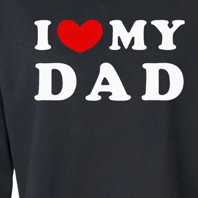 I Love My Dad Cropped Pullover Crew