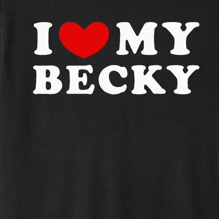 I Love My Becky ChromaSoft Performance T-Shirt