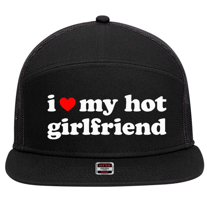 I Love My Hot Girlfriend So Please Stay Away From Me 7 Panel Mesh Trucker Snapback Hat