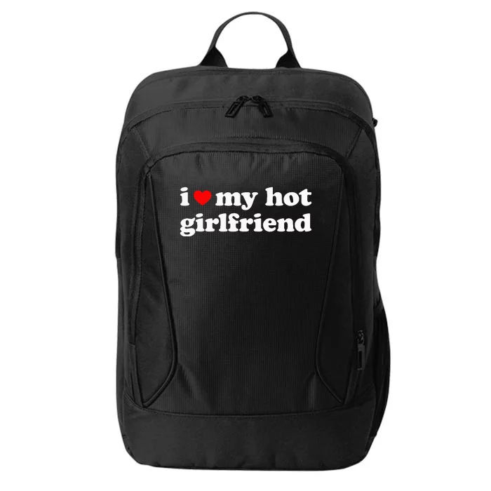 I Love My Hot Girlfriend So Please Stay Away From Me City Backpack