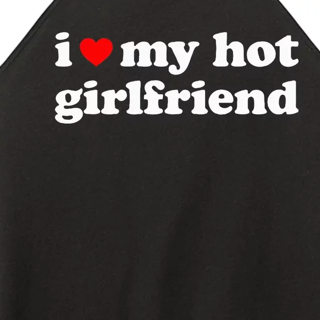 I Love My Hot Girlfriend So Please Stay Away From Me Women’s Perfect Tri Rocker Tank