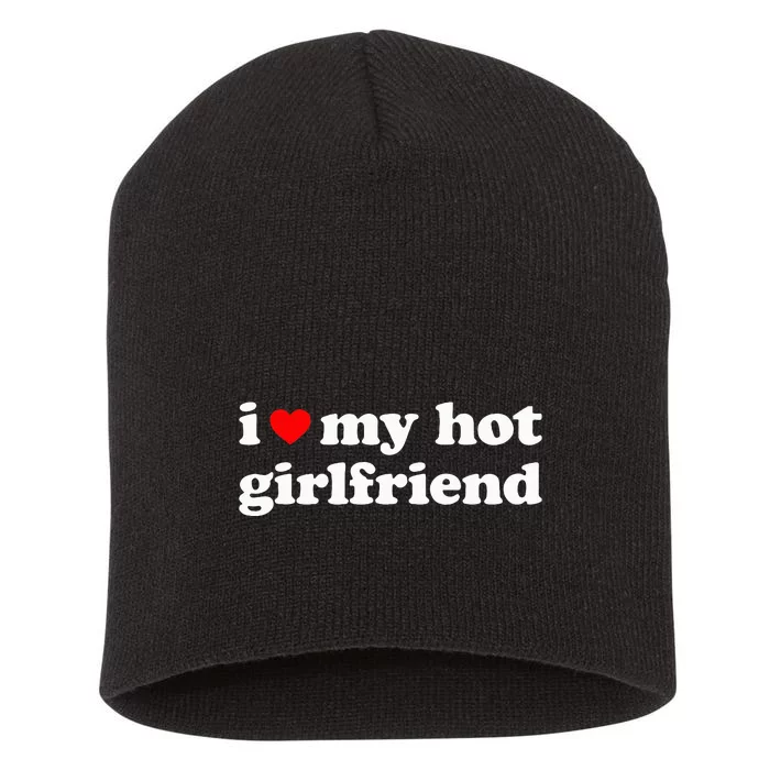 I Love My Hot Girlfriend So Please Stay Away From Me Short Acrylic Beanie