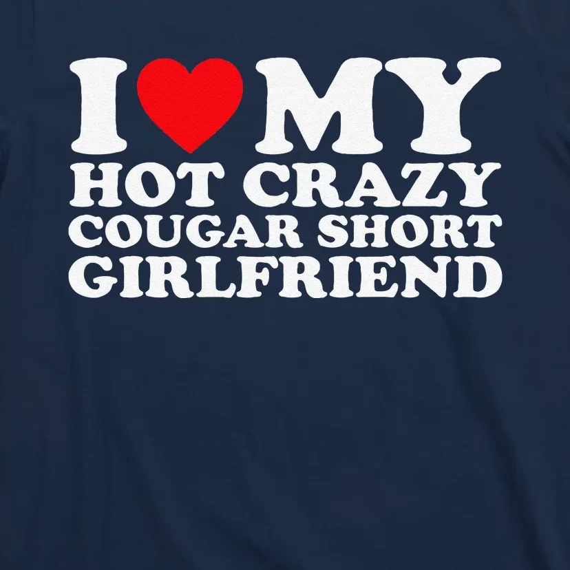 I Love My Hot Crazy Cougar Short Girlfriend Gf T-Shirt